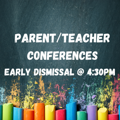 Parent/Teacher Conferences (Early Release @ 4:30pm)
