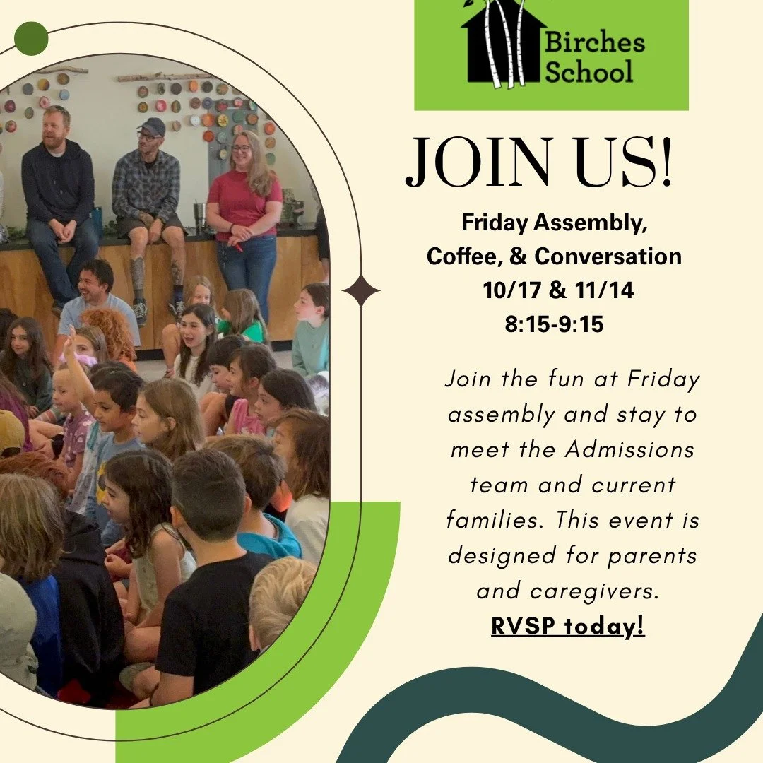 Prospective parents are invited to join an upcoming Friday assembly at Birches and experience this joyful weekly tradition at Birches, followed by coffee and conversation with current families and Admissions. We can't wait to share Birches with you! 