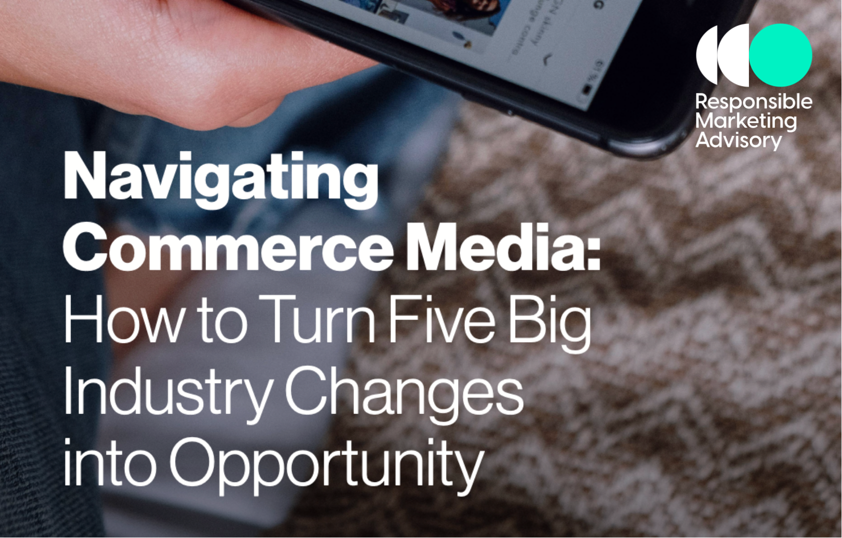 Navigating Commerce Media: How to Turn Five Big Industry Changes into Opportunity