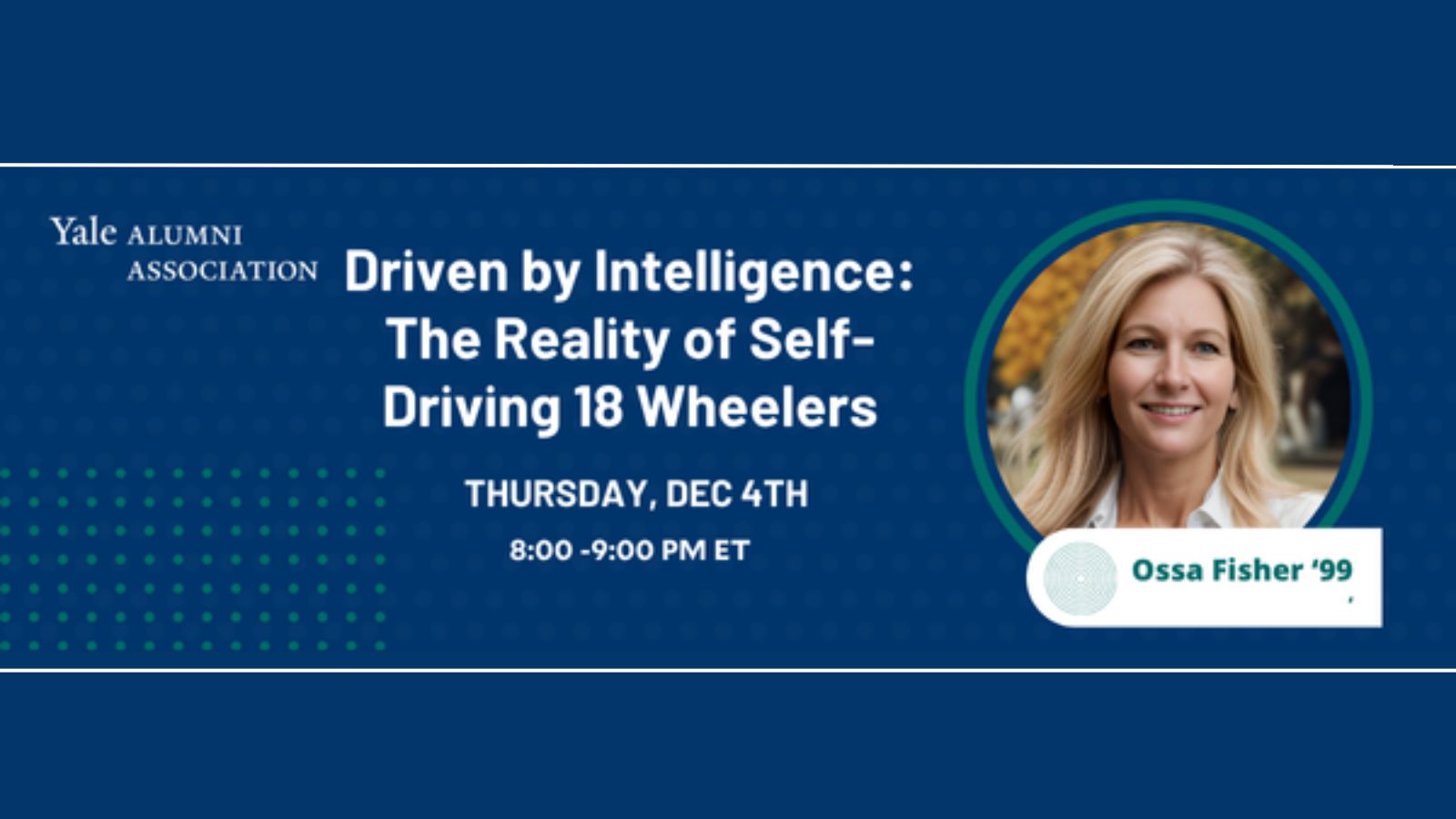 Yale Alumni Association | Driven by Intelligence: The Reality of Self-Driving 18 Wheelers