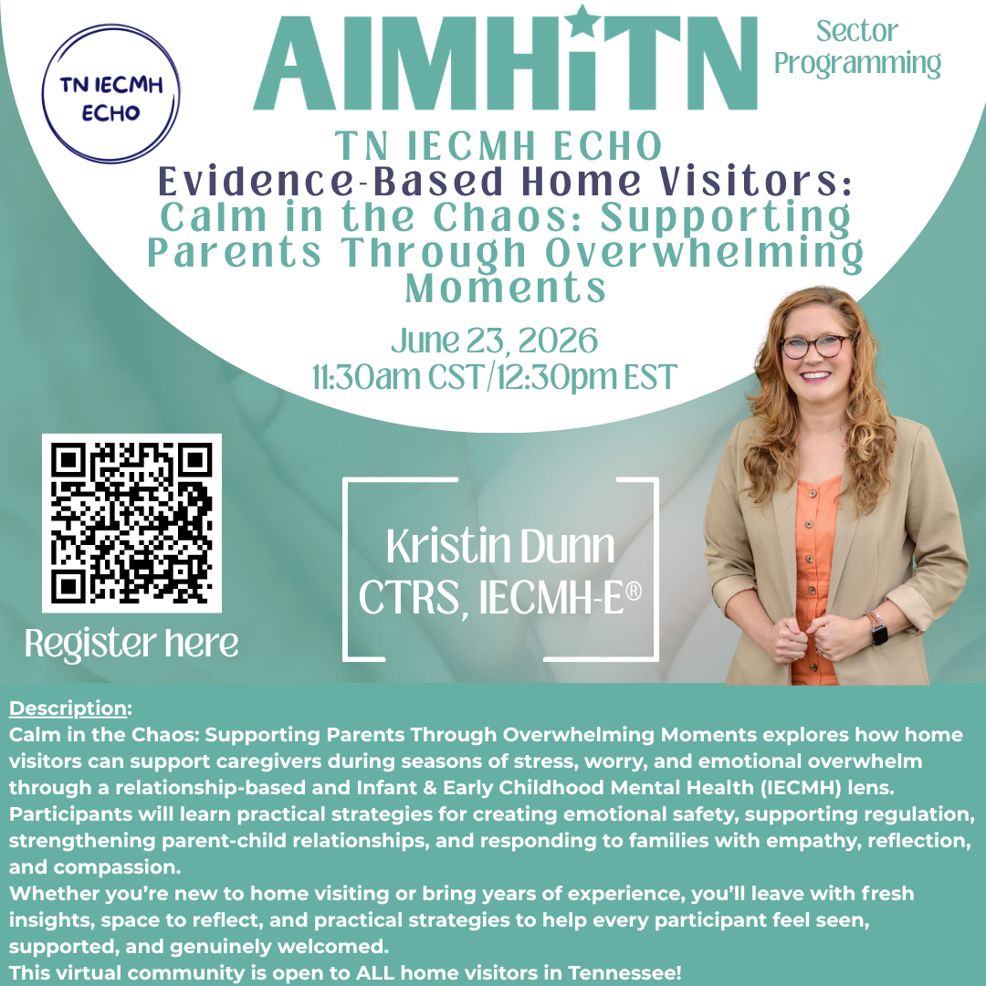 TN IECMH ECHO EBHV Session Calm in the Chaos: Supporting Parents Through Overwhelming Moments 