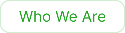 Text that says 'Who We Are' on a black background with green outline.