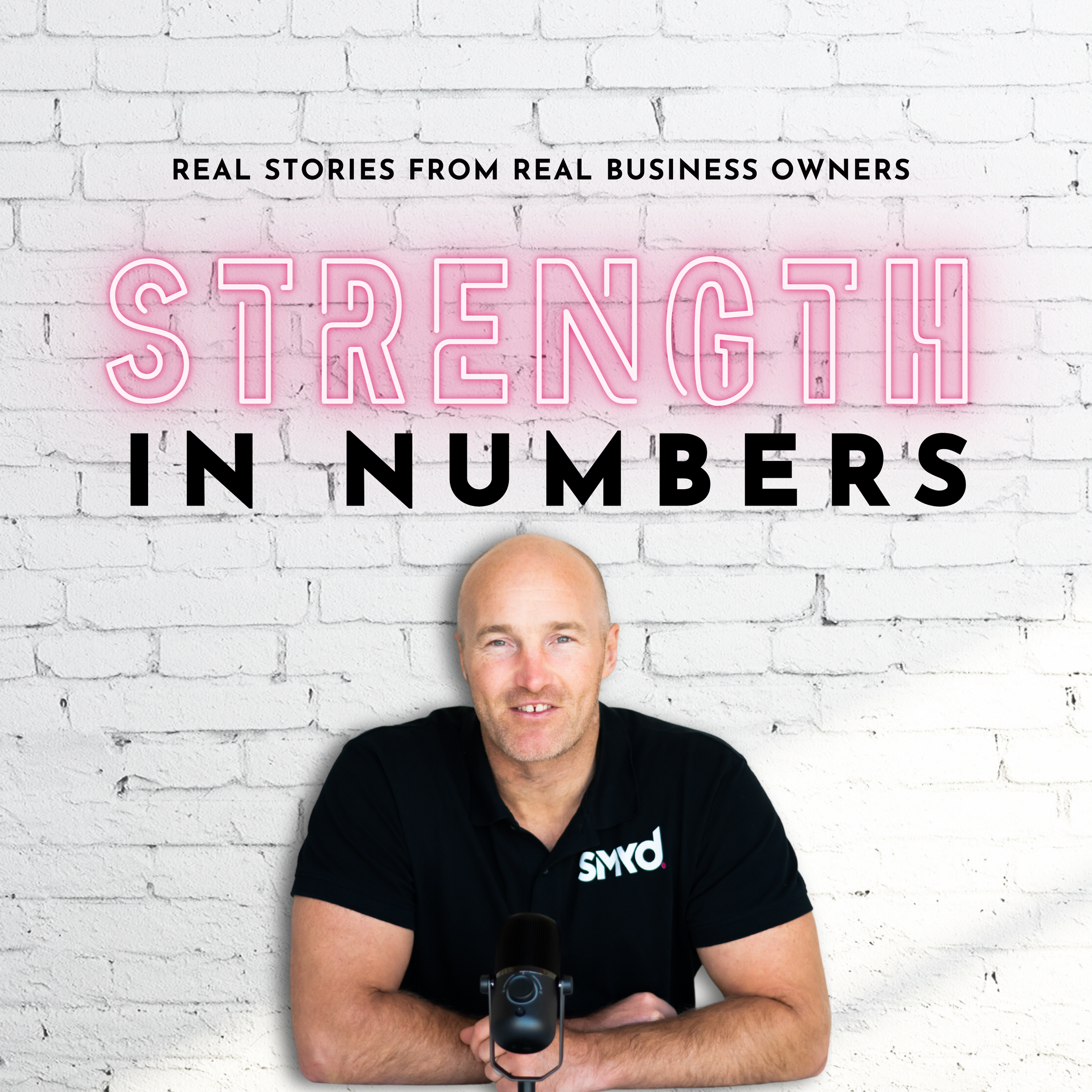 Podcast cover with a man in front of a brick wall, holding a microphone. The text reads "Real Stories from Real Business Owners, Strength in Numbers."