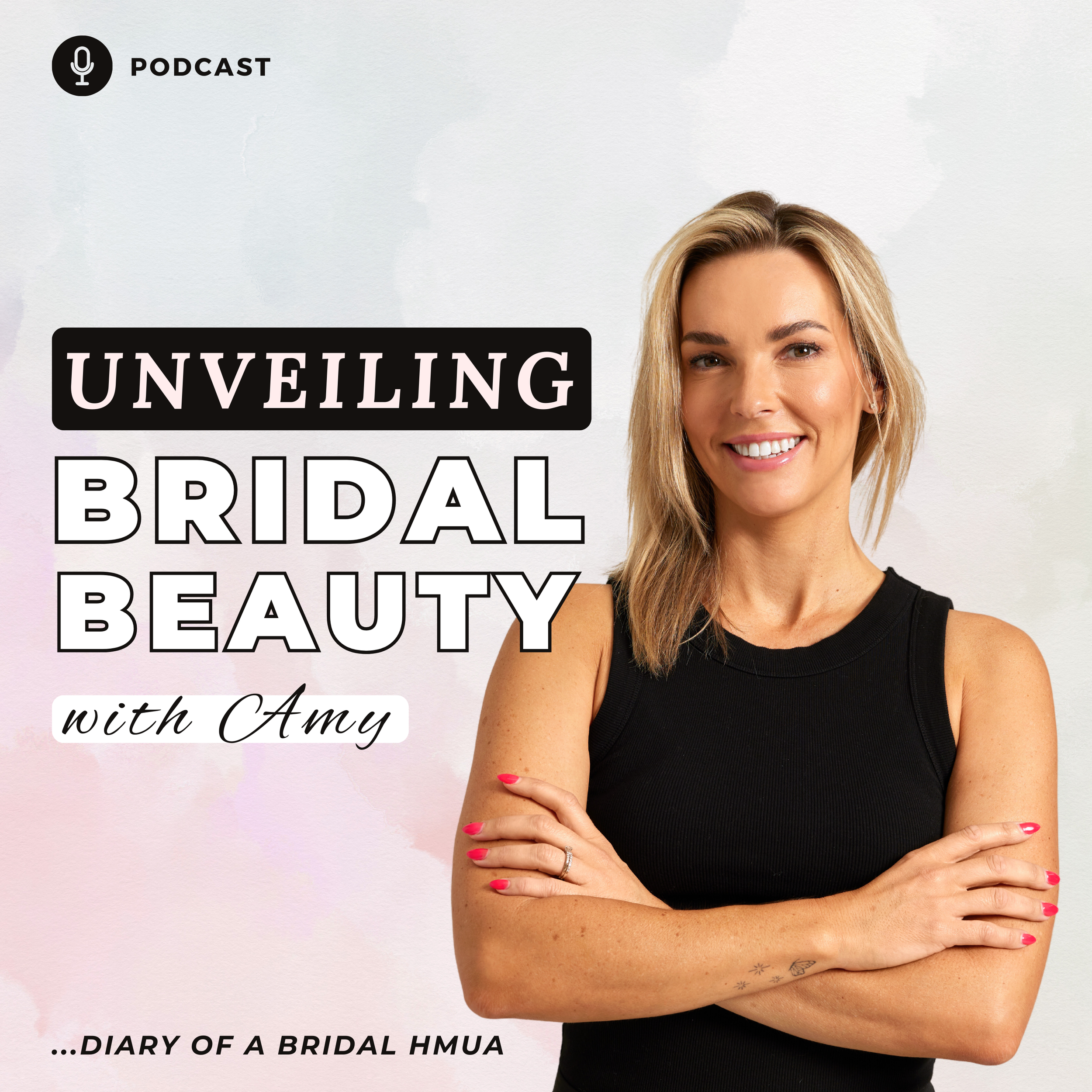 Podcast cover for "Unveiling Bridal Beauty with Amy: Diary of a Bridal HMUA" featuring a woman smiling and standing with arms crossed. Background has a subtle watercolor effect.