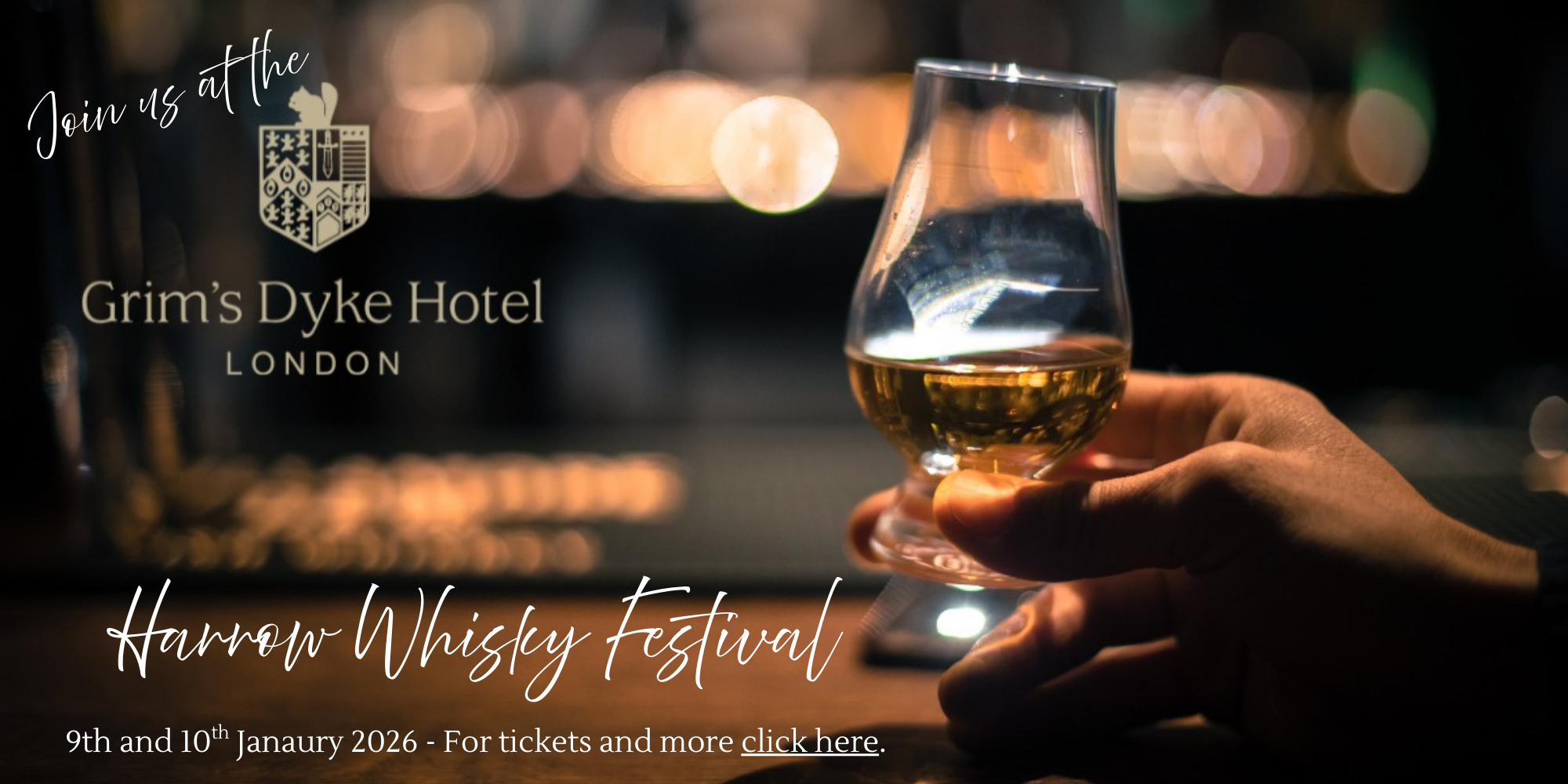 Join us at the Grim's Dyke Hotel Harrow Whisky Festival 9th and 19th of January 2026 - For tickets and more click here,