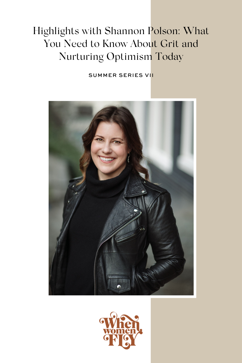Highlights with Shannon Polson: What You Need to Know About Grit and Nurturing Optimism Today (Summer Series VII) via When Women Fly