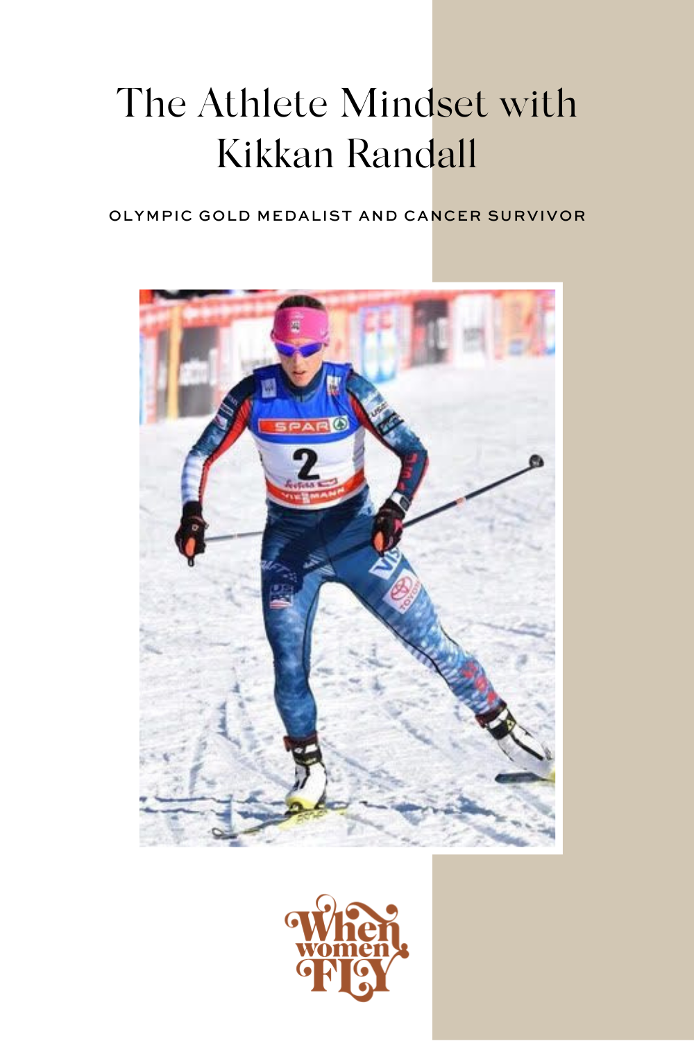 The Athlete Mindset with Olympic Gold Medalist and Cancer Survivor Kikkan Randall via When Women Fly
