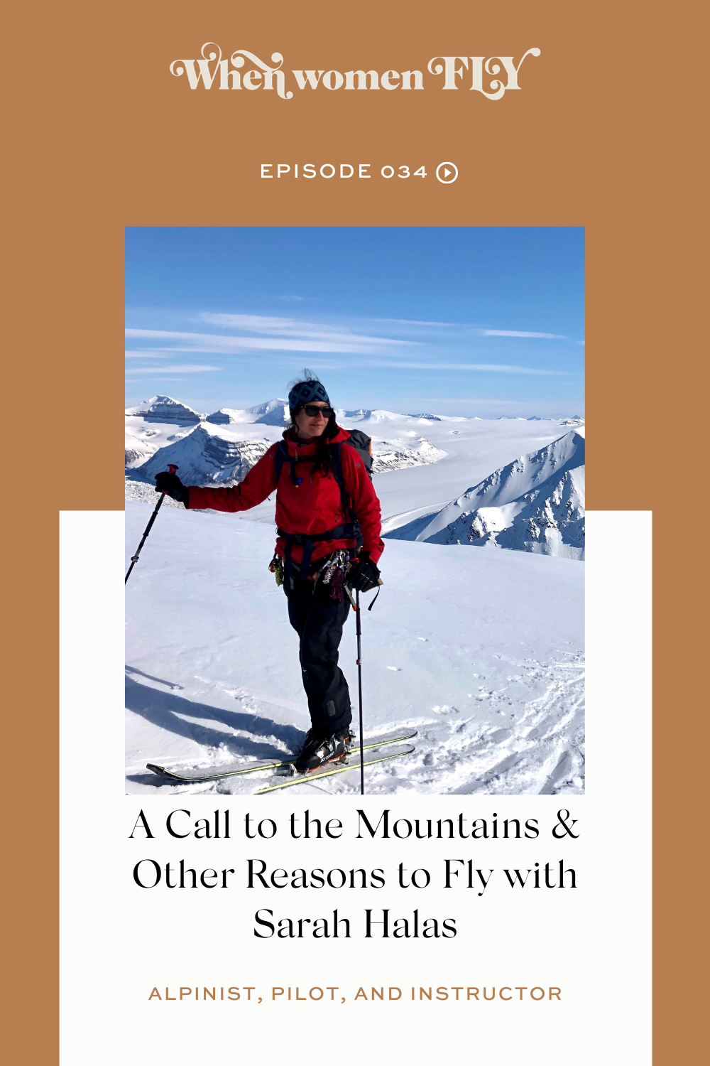 A Call to the Mountains and Other Reasons to Fly with Sarah Halas - Alpinist, Pilot, and Instructor via When Women Fly