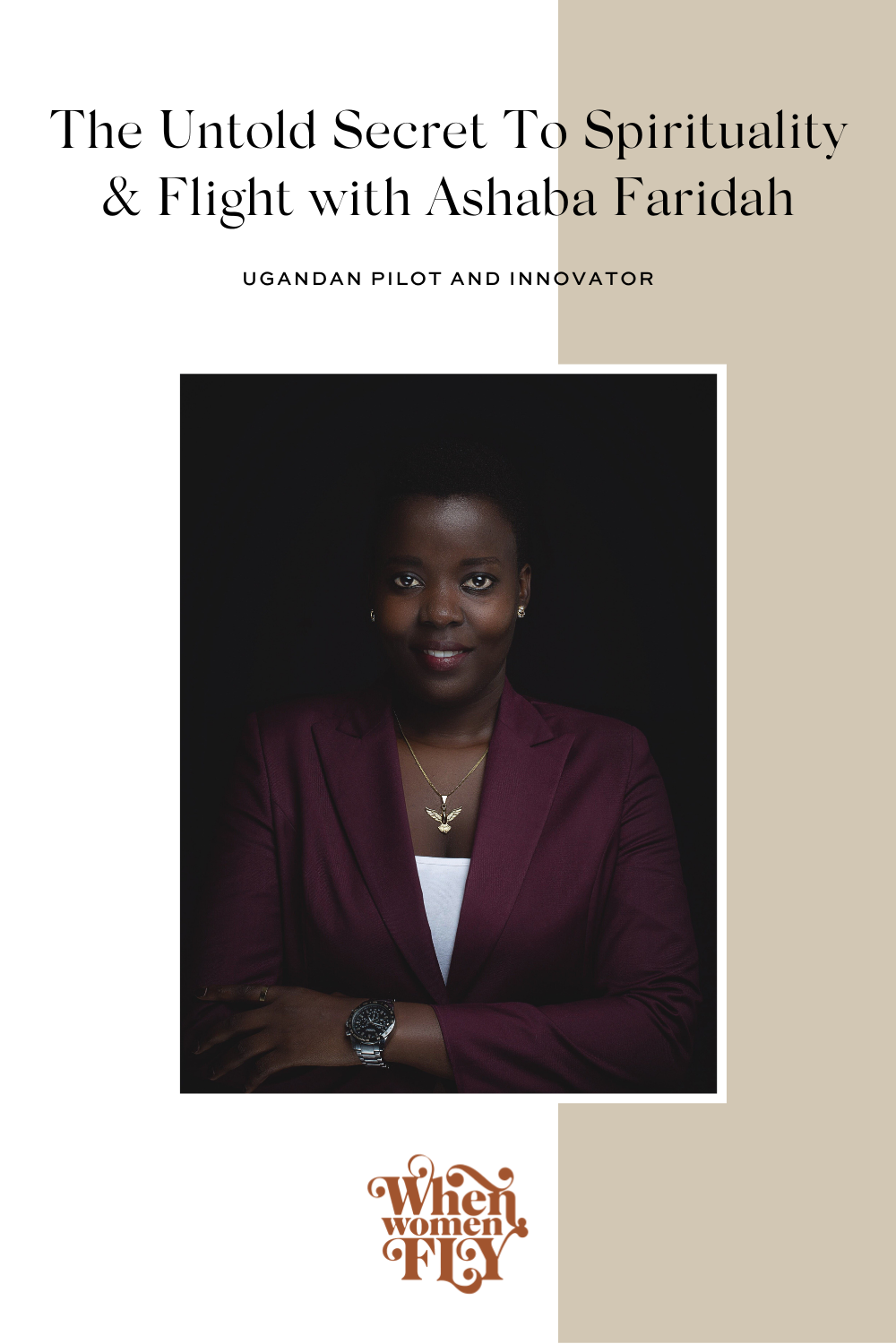 The Untold Secret To Spirituality and Flight with Ashaba Faridah via When Women Fly
