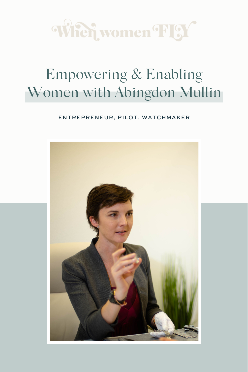 Episode 13: Empowering &amp; Enabling Women with Abingdon Mullin on When Women Fly