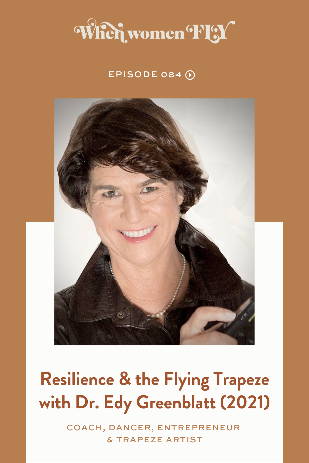 Resilience and the Flying Trapeze with Dr. Edy Greenblatt - Entrepreneur, Coach, and Dancer (2021)