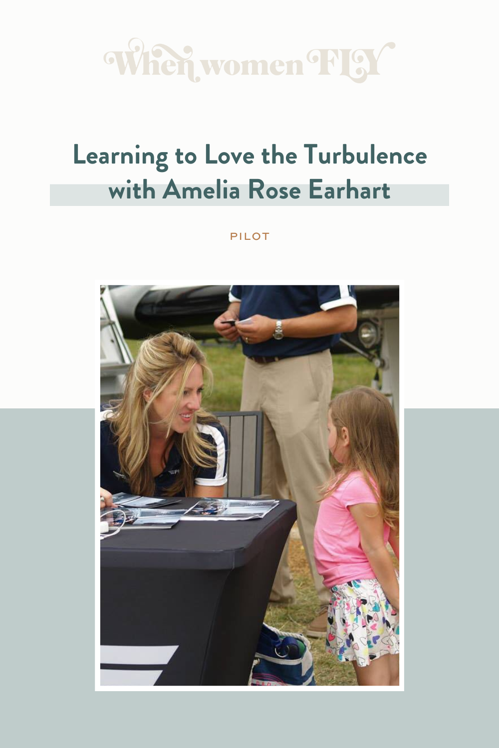 Learning to Love the Turbulence with Amelia Rose Earhart via When Women Fly podcast