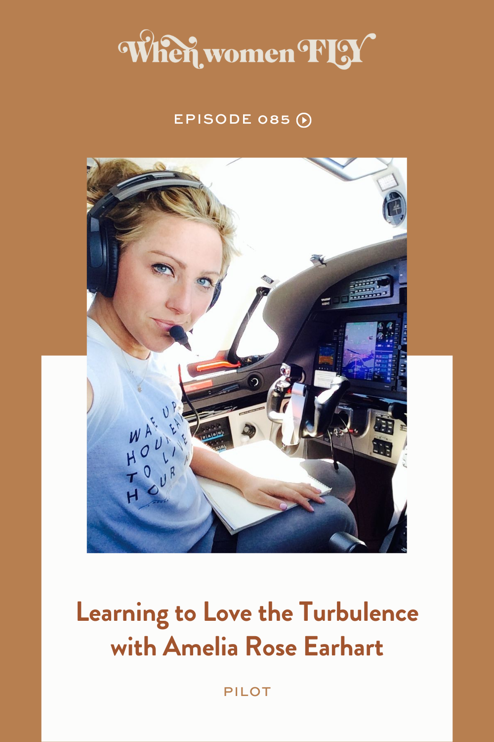 Learning to Love the Turbulence with Amelia Rose Earhart via When Women Fly podcast