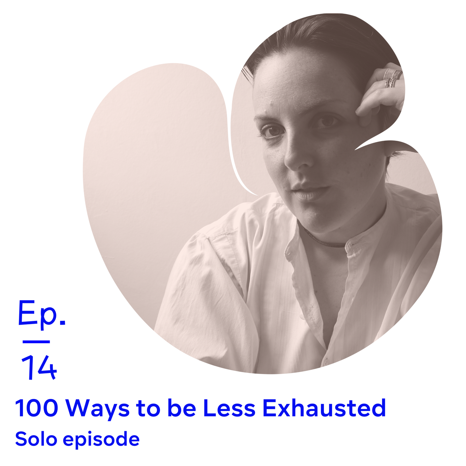 Ep 14 | 100 Ways to be Less Exhausted episode artwork