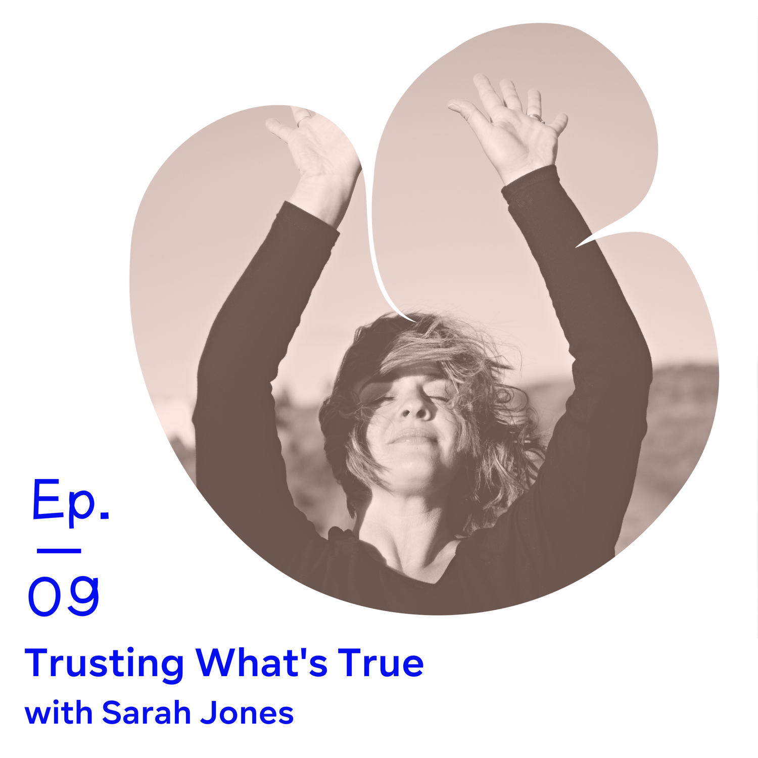 Ep 09 | Trusting What’s True with Sarah Jones