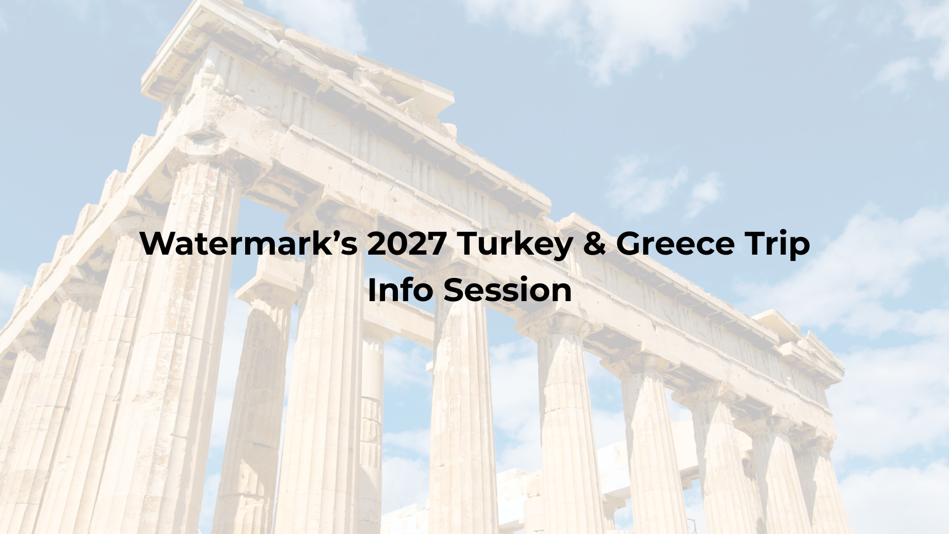 Watermark’s 2027 Turkey & Greece Trip Info Session