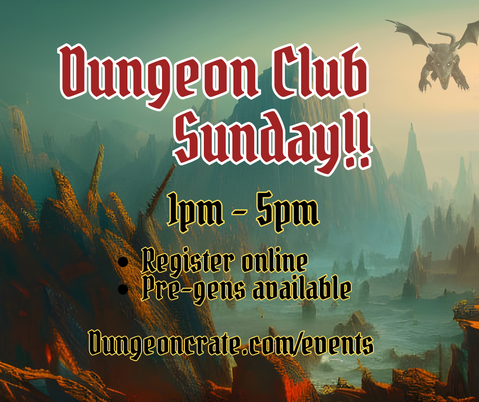 Dungeon Club Sunday 1pm - 5pm