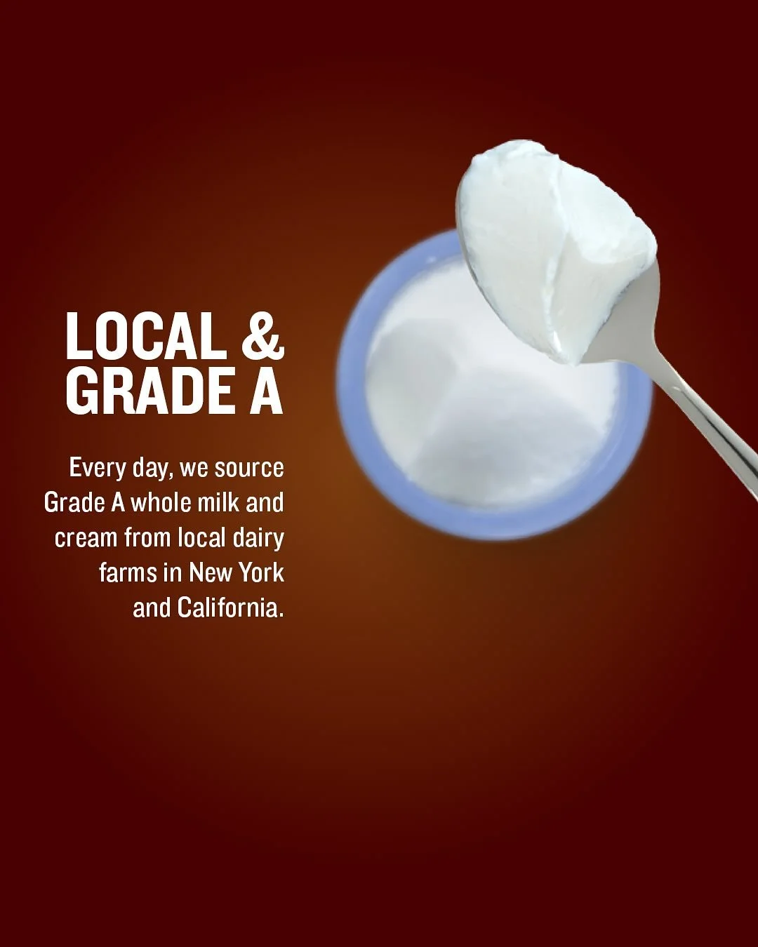 At La Fermi&egrave;re, we pride ourselves on using the freshest ingredients to achieve the finest quality.

Our whole milk and cream are sourced daily from dairy farms in New York and California, where our creamy yogurts are made, resulting in the ta