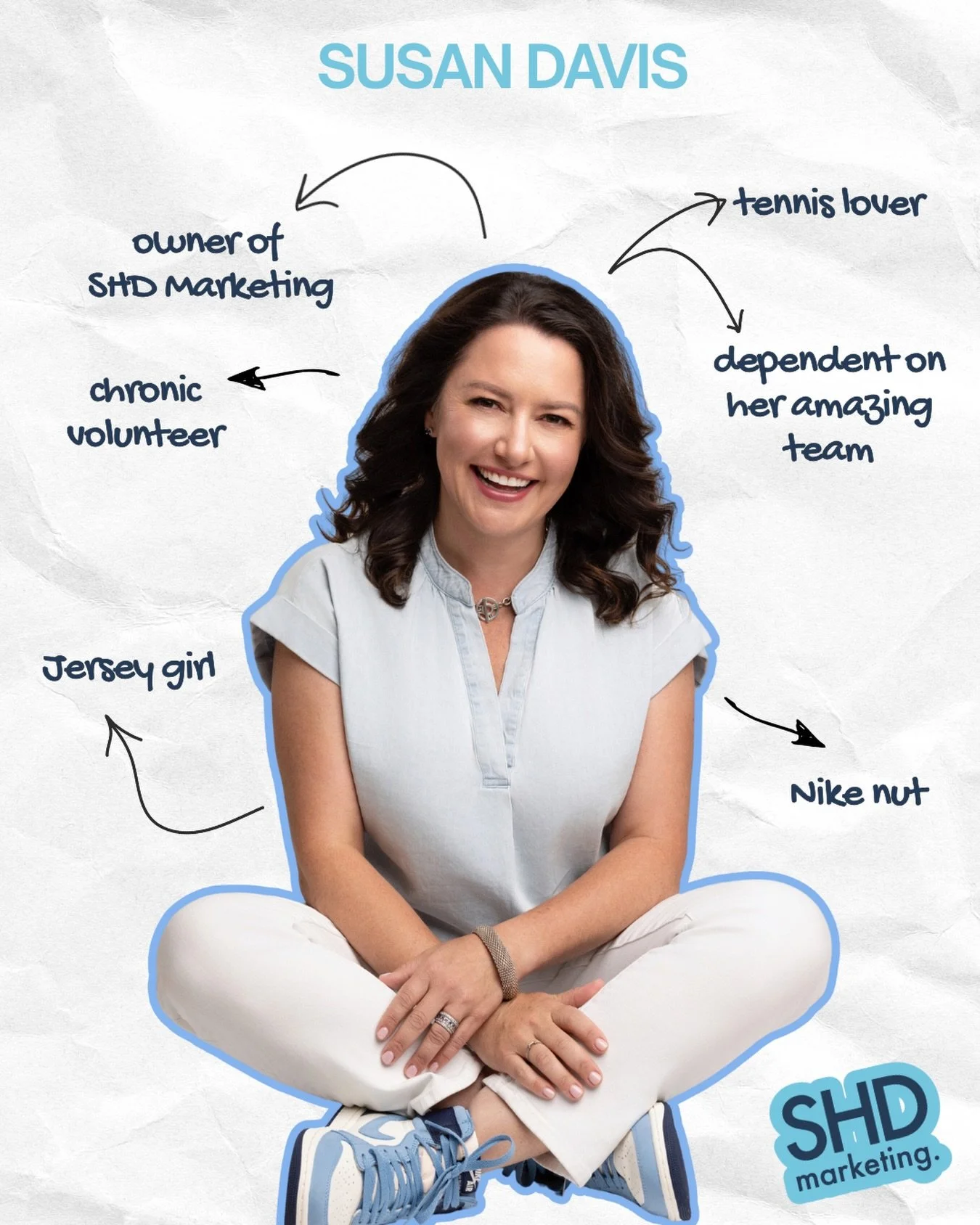 Meet the boss behind SHD 💙

Susan Davis is the founder of SHD Marketing, a strategy lover, team hype-woman, tennis fanatic, and Jersey girl through and through.

She built SHD on the belief that great marketing starts with strong relationships, and 