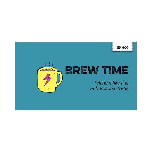 A digital illustration of a yellow coffee mug with purple lightning bolt, filled with a bubbly beverage, next to the text "BREW TIME" and the subtitle "Telling it like it is with Victoria Tretis" on a teal background. Contains a white label with "EP 