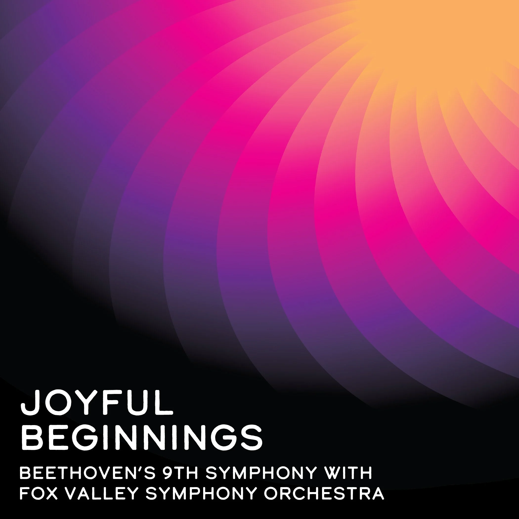Joyful BIG-innings! Beethoven’s 9th Symphony with the Fox Valley Symphony Orchestra 