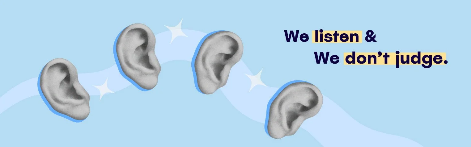we listen & we don't judge