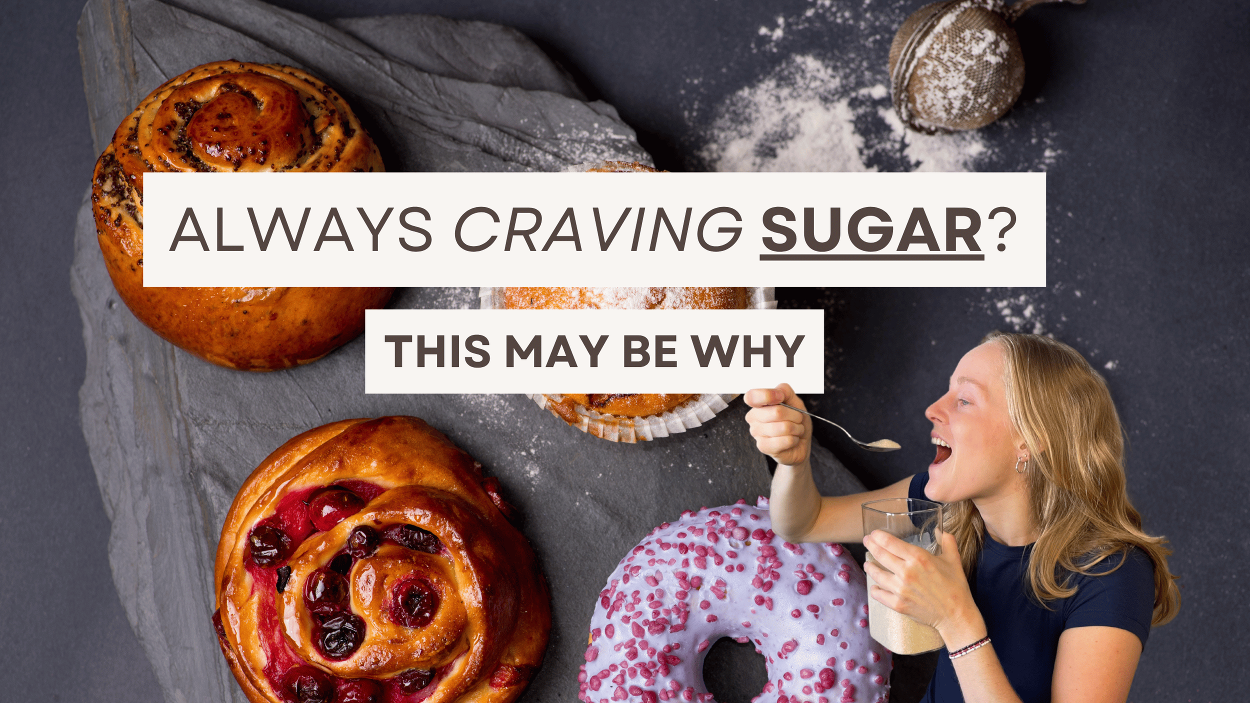 Why Can’t I Say No To Sugar?