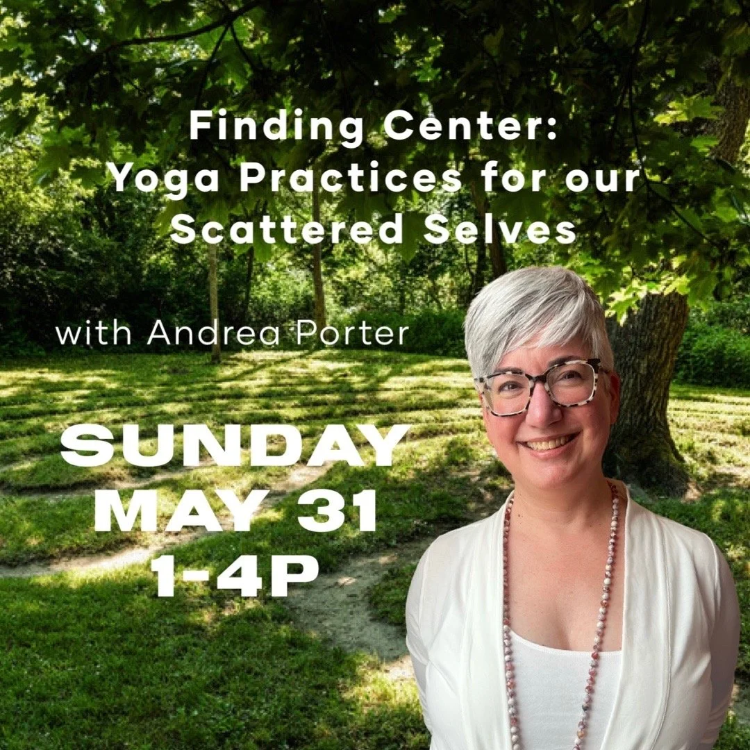 Finding Center: Yoga Practices for our Scattered Selves