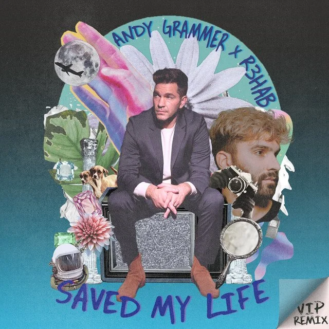 Saved My Life [R3HAB VIP Remix] - Andy Grammer, R3HAB