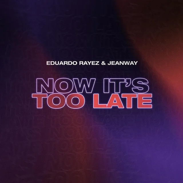 Eduardo Rayez - Now It's Too Late