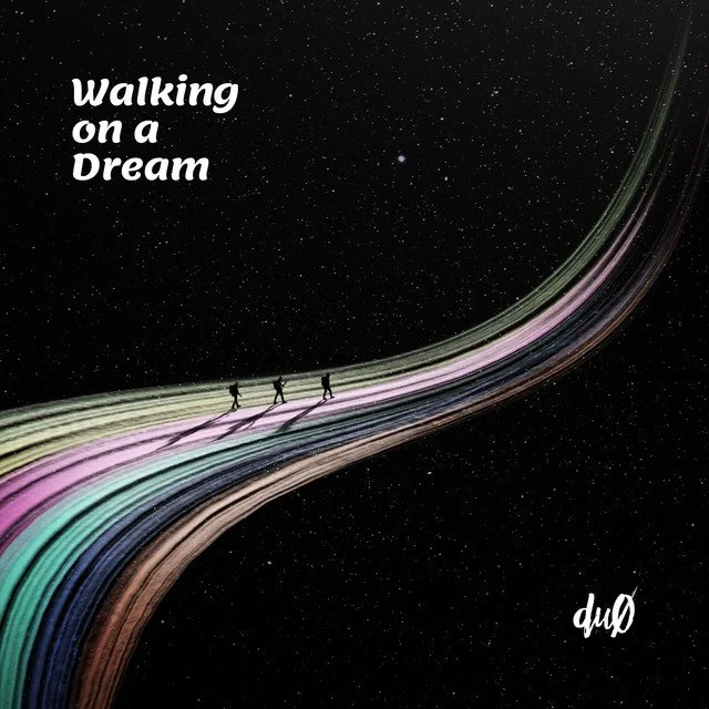 Walking on a Dream - DuO
