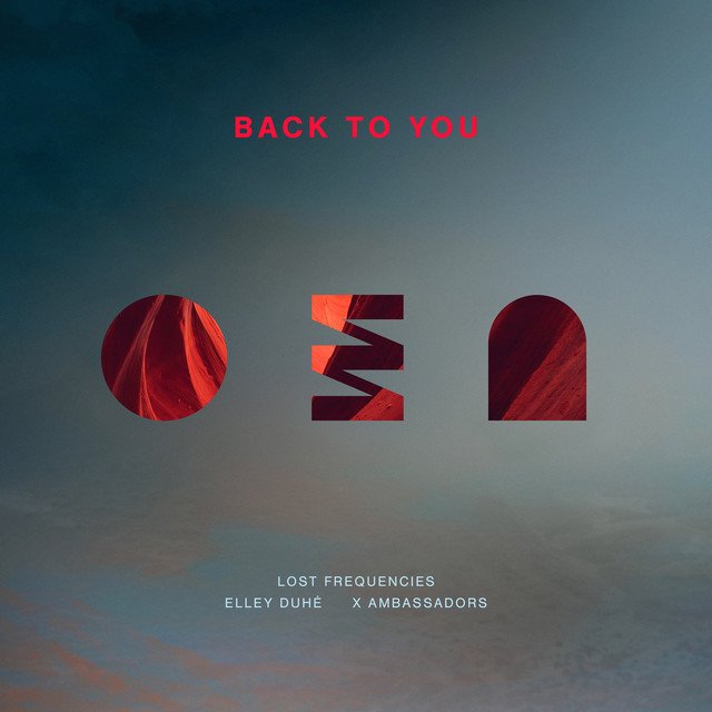 Back To You - Lost Frequencies, Elley Duhe, X Ambassadors
