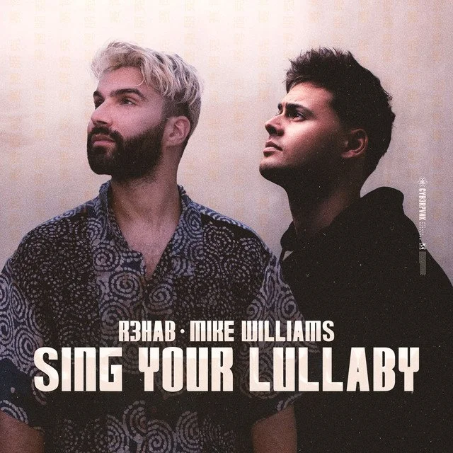 Sing Your Lullaby - R3HAB, Mike Williams