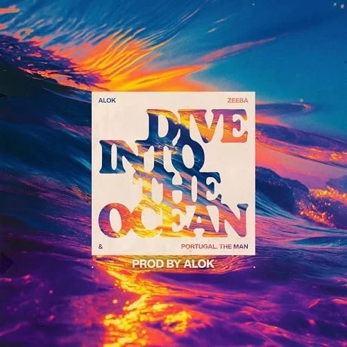 Alok, Zeeba, Portugal. The Man - Dive Into The Ocean