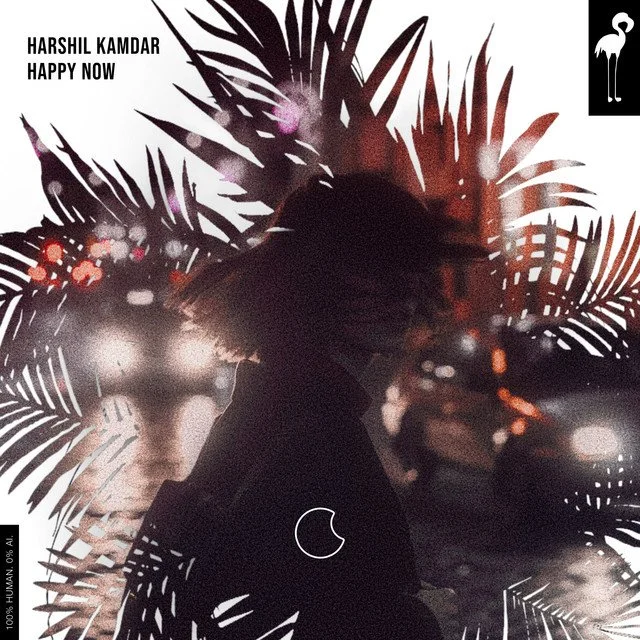 Harshil Kamdar - Happy Now