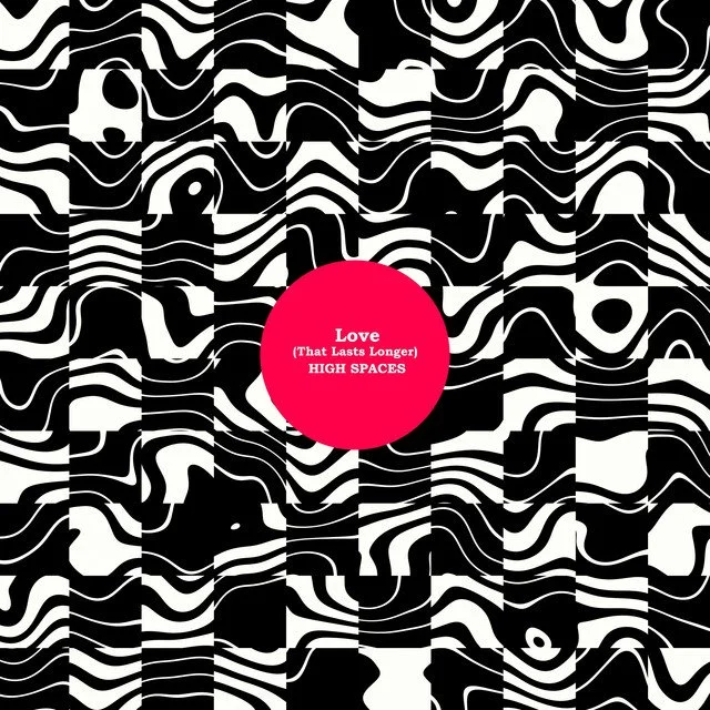 High Spaces - Love (That Lasts Longer)