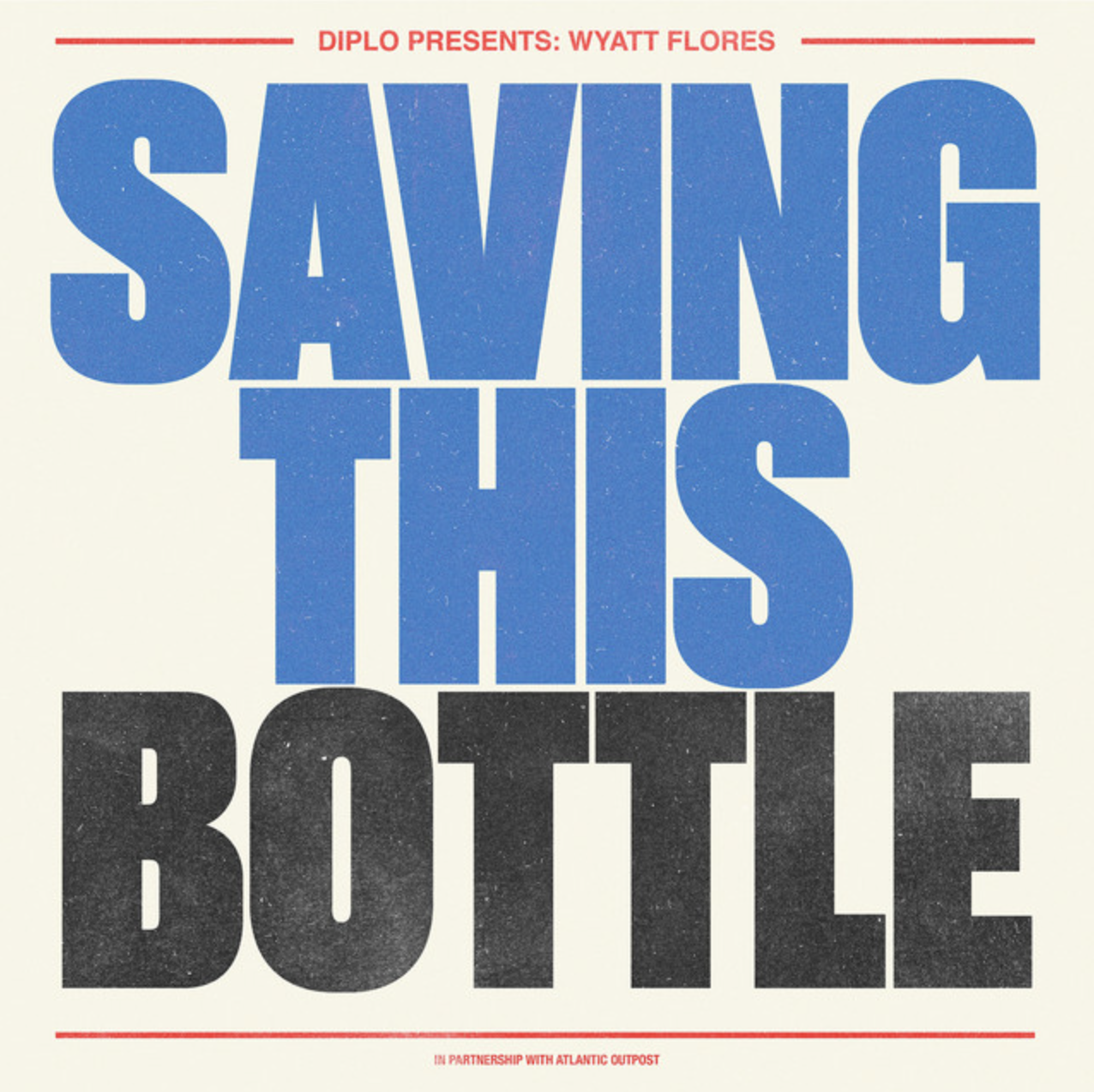 Diplo, Wyatt Flores - Saving This Bottle