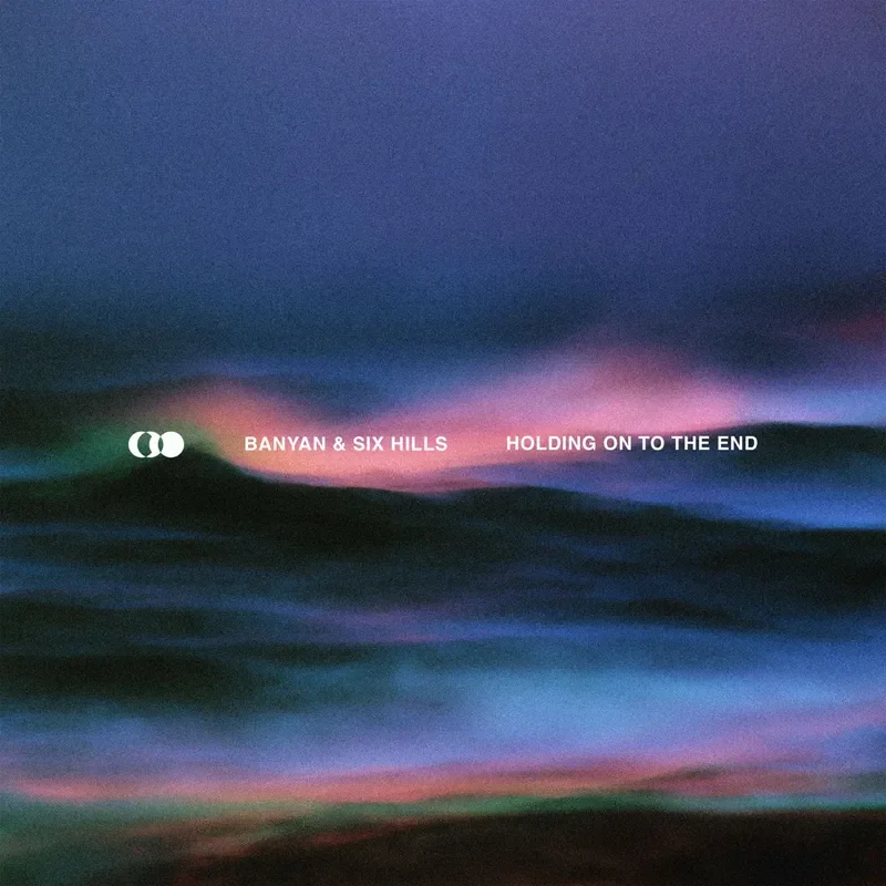 Banyan, Six Hills - Holding On To The End
