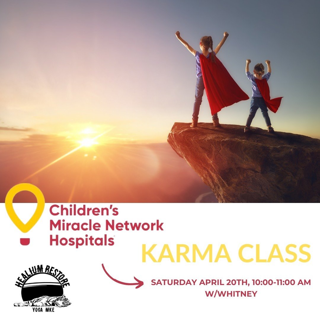 🧒Karma Class: Children&rsquo;s Miracle Network Hospitals🧒 

Join Whitney on Saturday April 20th from 10:00-11:00 am for a gentle vinyasa flow KARMA class at Healium Restore to benefit Children&rsquo;s Miracle Network Hospitals! 

All levels are wel
