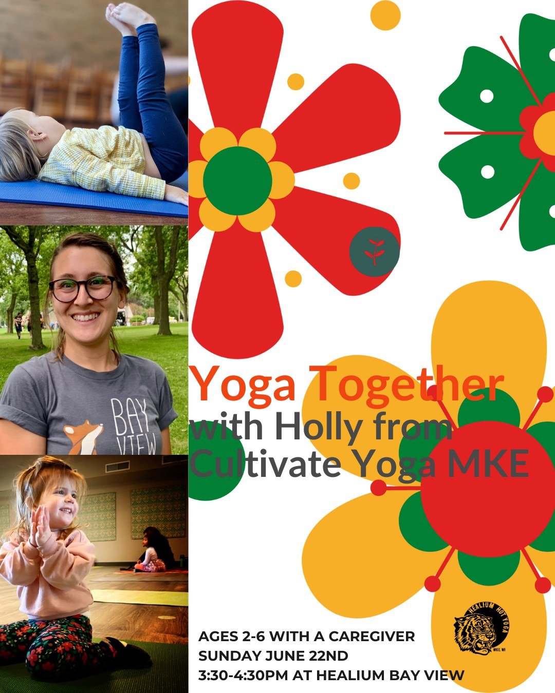 Yoga Together! Kids Yoga ages 2-6

Join Holly from Cultivate Yoga MKE in this class designed for little ones ages 2 to 6 and their parents/caregivers at Healium Hot Yoga-Bay View on Sunday June 22nd from 3:30-4:30 pm! Kids and their grown-ups will us