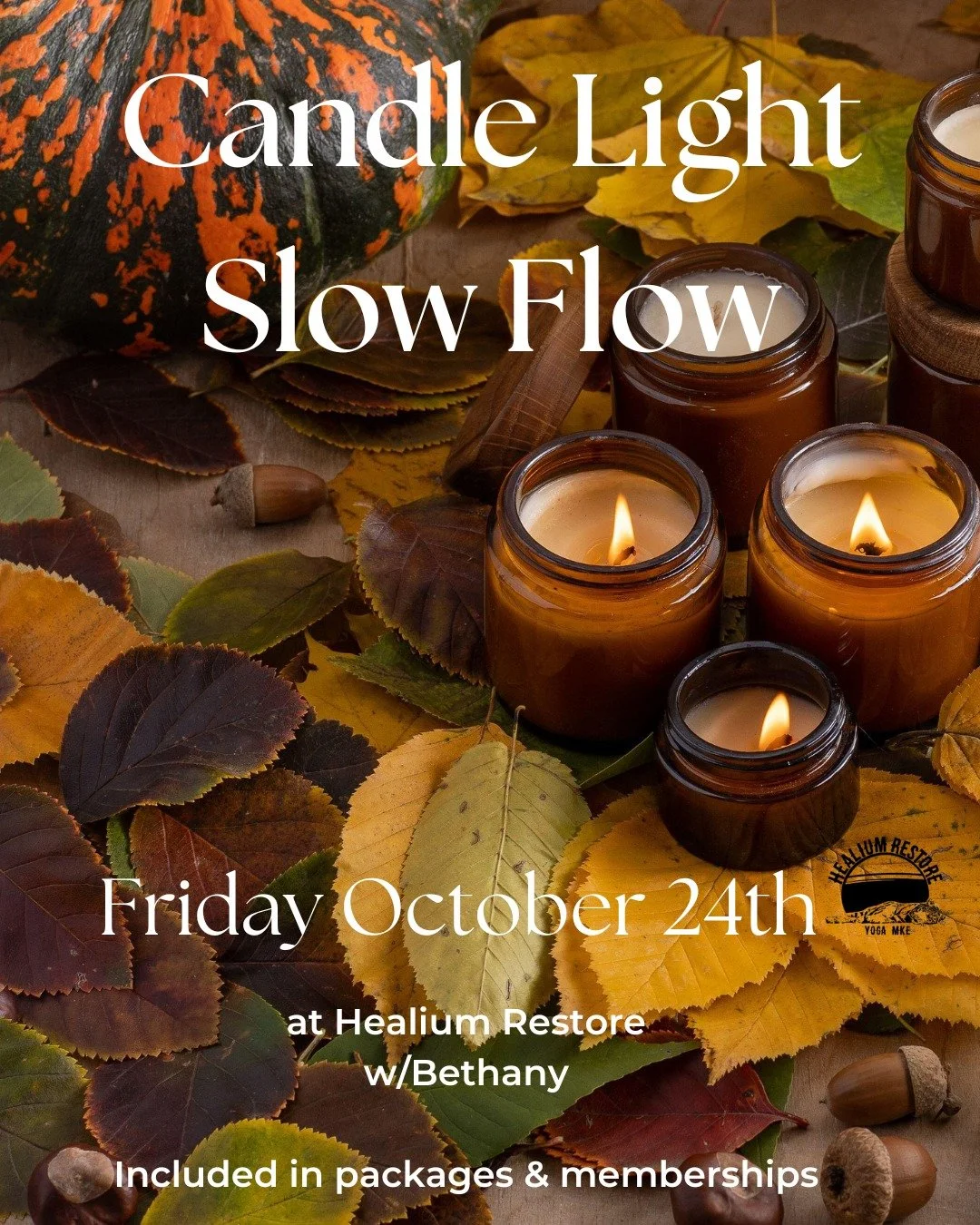 Candle Light Slow Flow

Join Bethany this Friday October 24th from 6:00-7:15 pm at Healium Restore for a slower paced flow class with true intention to connect to body and breath. This class will be dimly lit by the glow of candles to invite in a cal