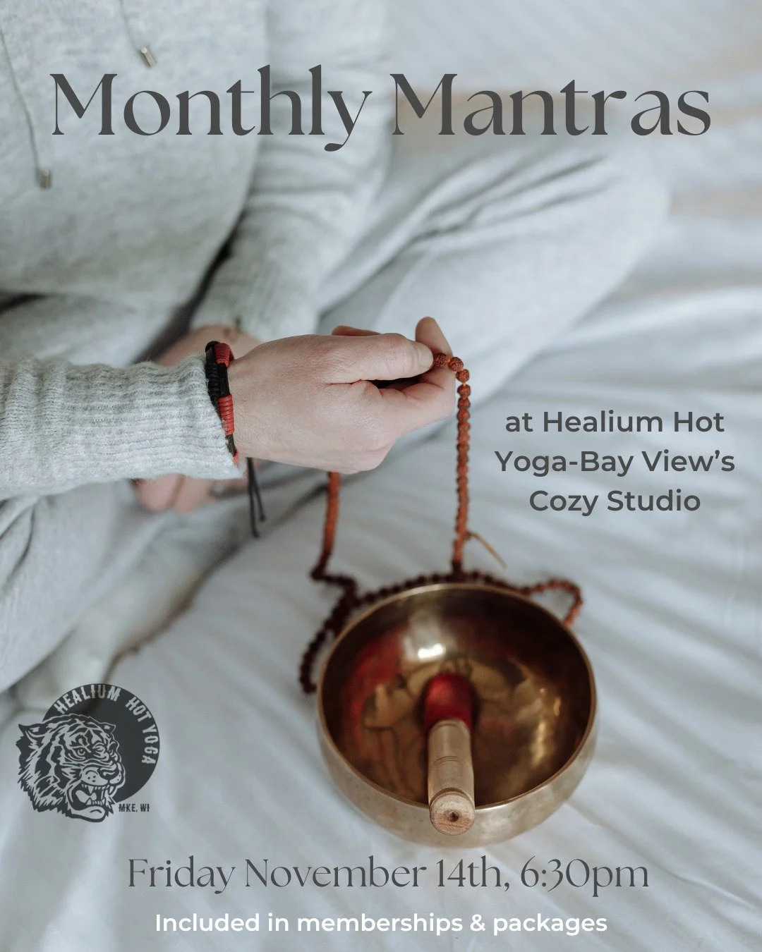 Monthly Mantras

Join Lisa on Friday November 14th from 6:30-7:30pm at Healium Hot Yoga-Bay View&rsquo;s Cozy Studio for Monthly Mantras! 

A Mantra, or &quot;mind tool&quot; is sound or affirmation used to focus the mind in meditation. 

The origina