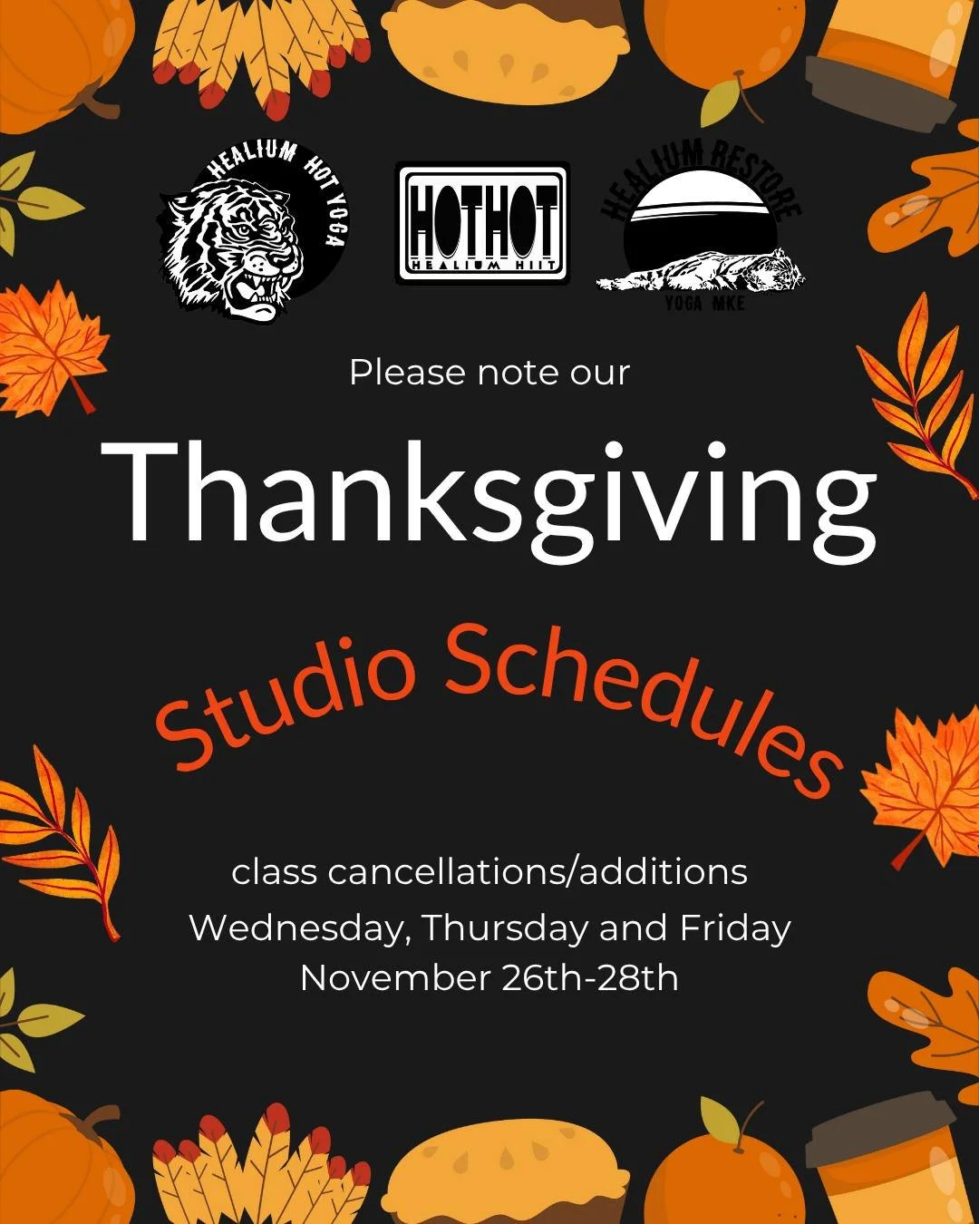 🍁Thanksgiving Schedule🍁

Please note the special schedule for the Thanksgiving holiday!

Wednesday November 26th
🍁7:00 Yin at Restore canceled
🍁7:30 pm Gently Heated Flow at Bay View canceled
All other classes are ON

Thursday November 27th
🍁6:1