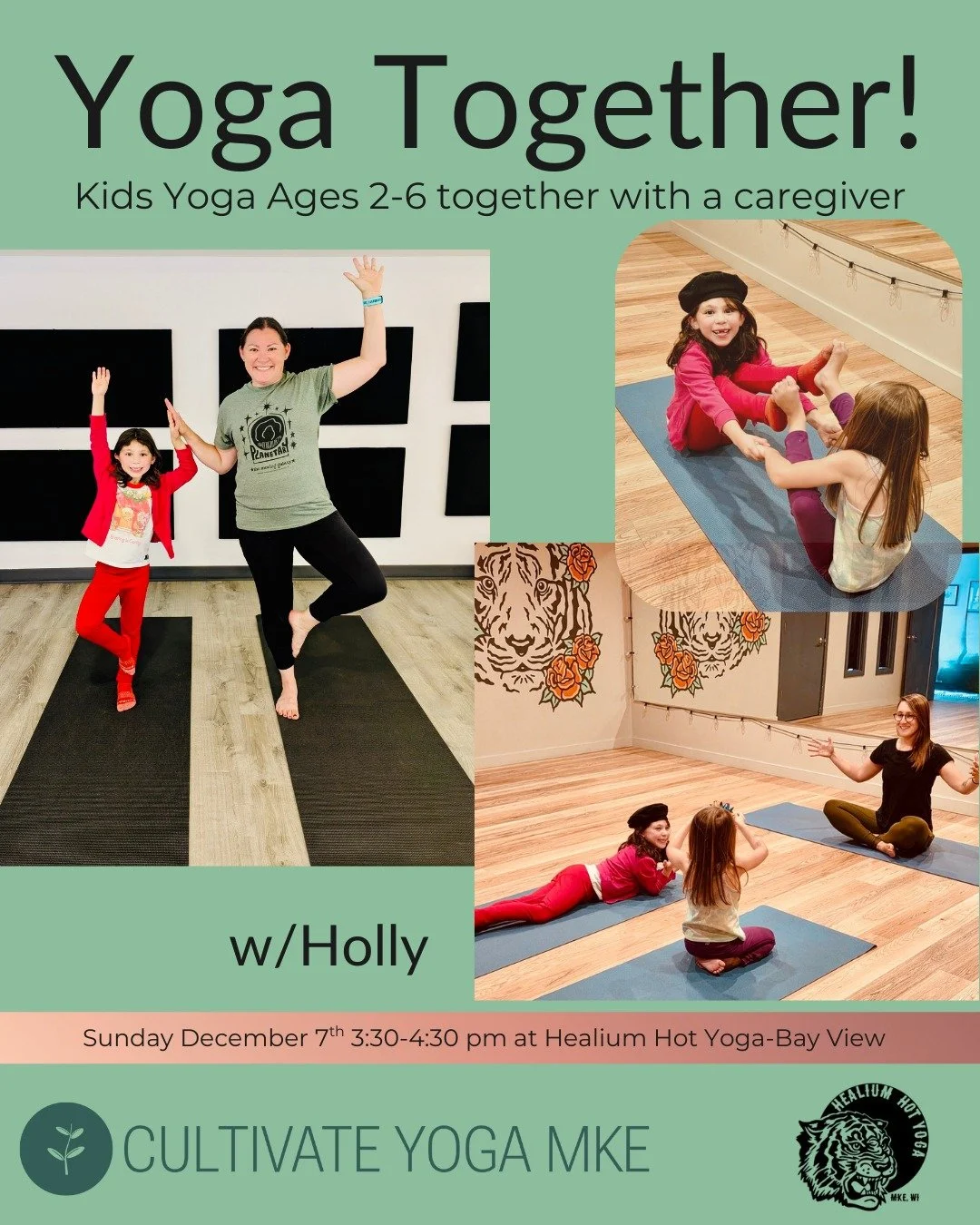 Yoga Together! Kids Yoga ages 2-6

Join Holly from Cultivate Yoga MKE in this class designed for little ones ages 2 to 6 and their parents/caregivers at Healium Hot Yoga-Bay View on Sunday December 7th from 3:30-4:30 pm! Kids and their grown-ups will
