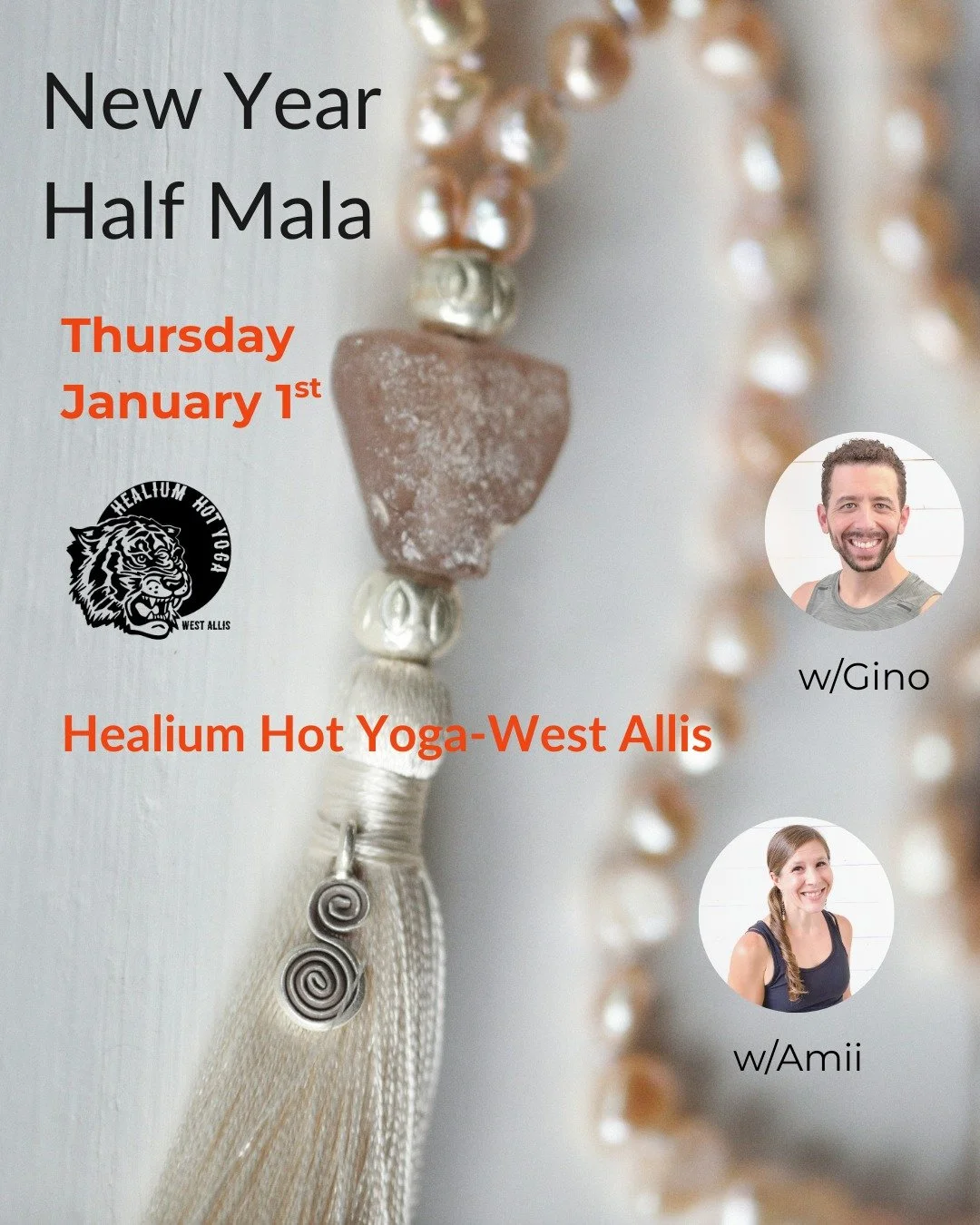 New Year Half Mala
at Healium Hot-West Allis! 

Ring in the New Year with a Half Yoga Mala with Gino and Amii at Healium Hot Yoga-West Allis on New Year&rsquo;s Day from 10:00-11:30am!

We will move together to complete 54 Sun Salutations, all linked
