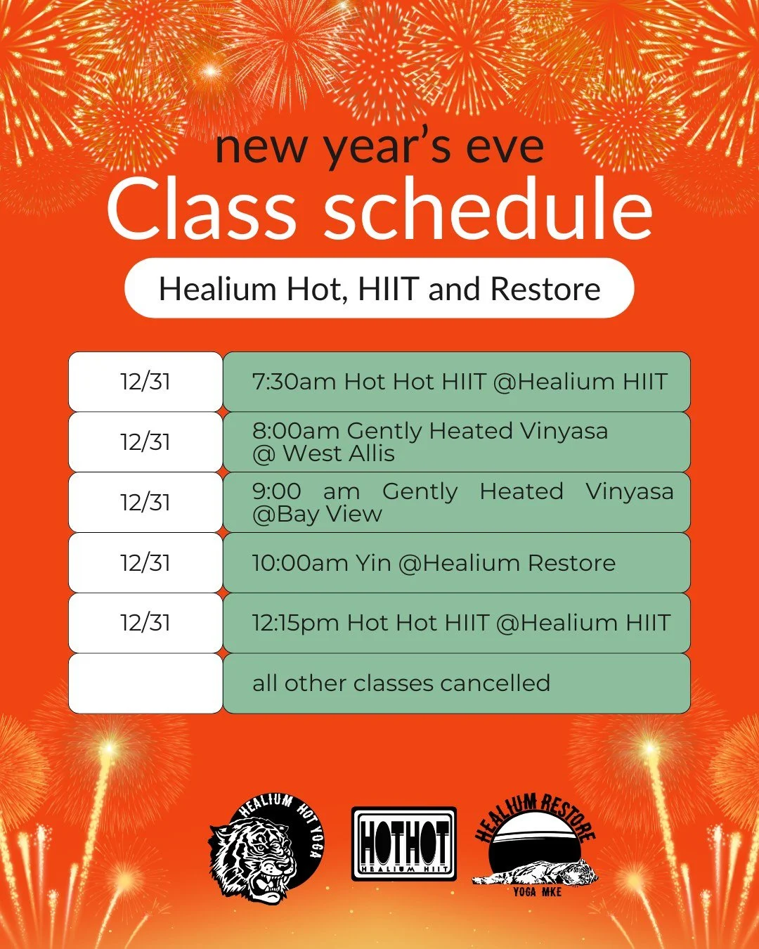 🥳Healium New Year&rsquo;s Schedule🥳

🎊Wednesday December 31st
7:30am Hot Hot HIIT @ Healium HIIT
8:00am Gently Heated Vinyasa @ West Allis
9:00am Gently Heated Vinyasa @ Bay View
10:00am Yin at Healium Restore
12:15pm Hot Hot HIIT @ Healium HIIT
A