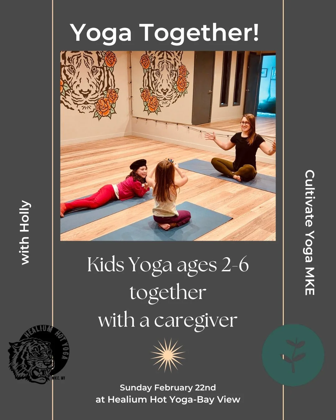 Yoga Together! 
Kids Yoga ages 2-6
Sunday February 22nd 3:30-4:30pm at Healium Hot Yoga-Bay View
Just a few spots left! 

Join Holly from Cultivate Yoga MKE in this class designed for little ones ages 2 to 6 and their parents/caregivers! Kids and the