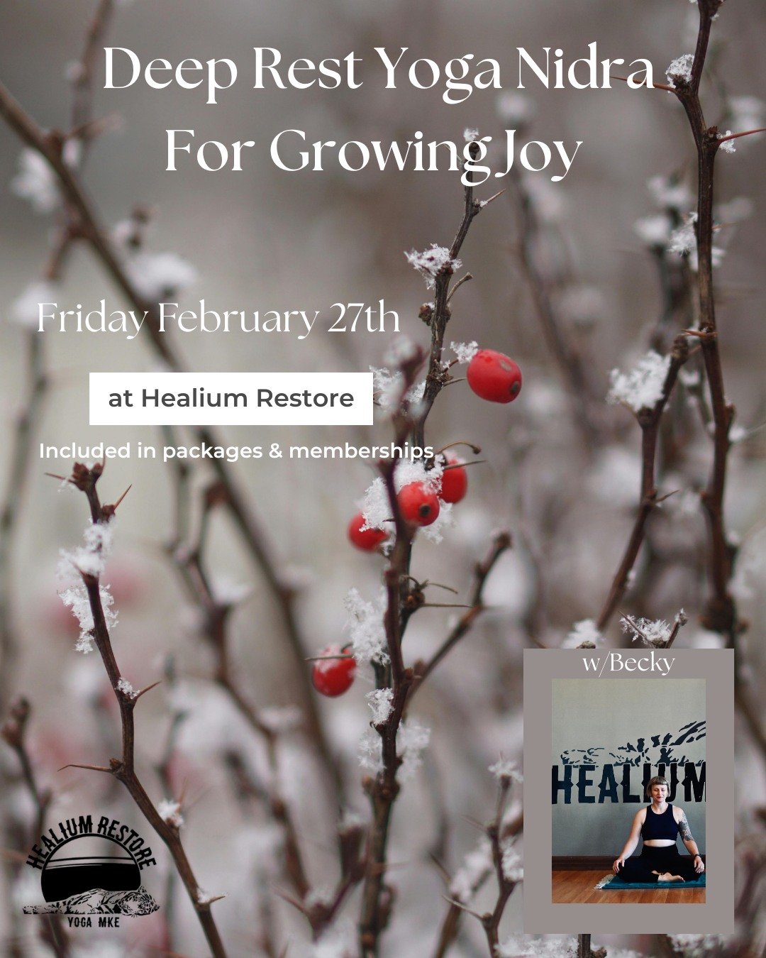 Deep Rest Yoga Nidra
For Growing Joy 

Join Becky on Friday February 27th from 6:00-7:00pm at Healium Restore for Deep Rest Yoga Nidra for Growing Joy.

What is joy? What does it mean to us? Do we believe we are worthy and can we be more present for 