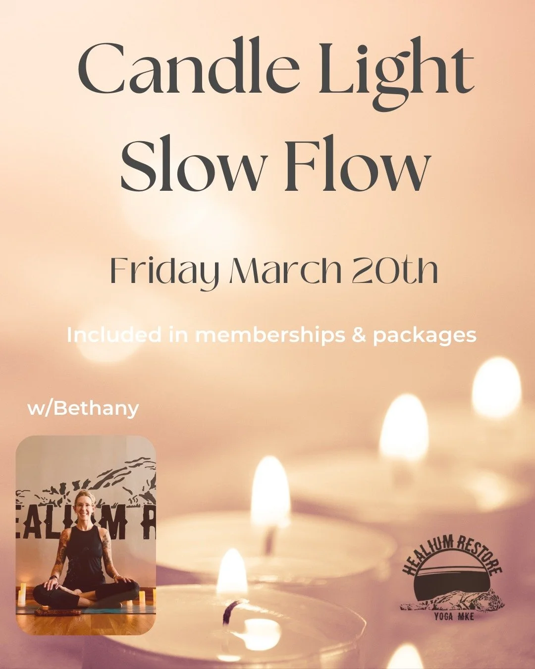 Candle Light Slow Flow
happening Friday!

Join Bethany this Friday March 20th from 6:00-7:15 pm at Healium Restore for a slower paced flow class with true intention to connect to body and breath. This class will be dimly lit by the glow of candles to