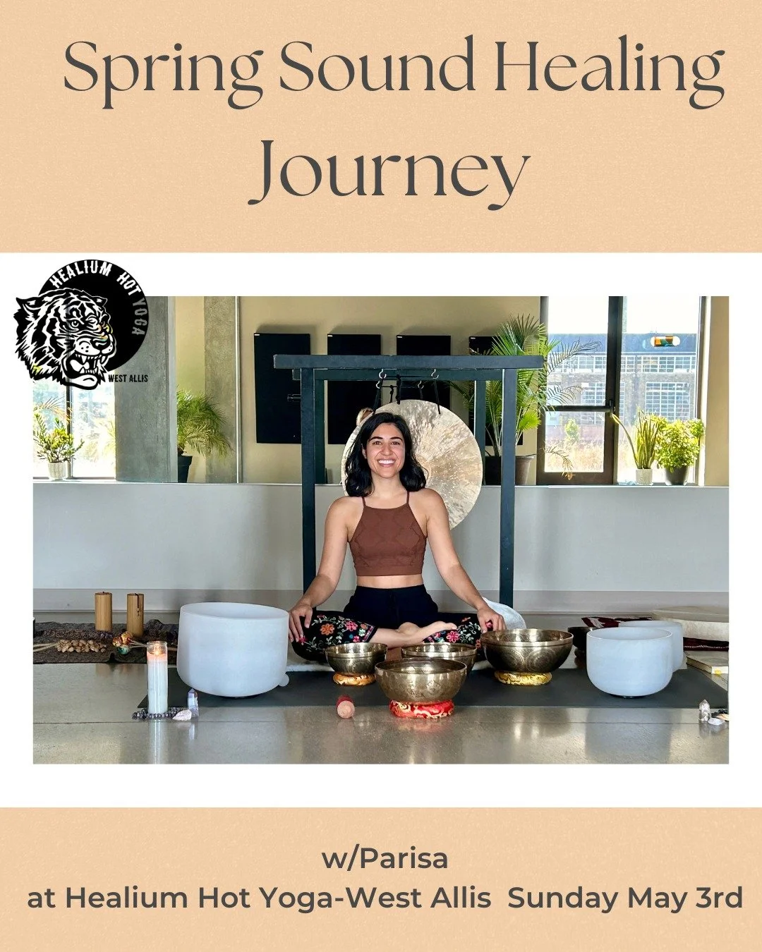 Spring Sound Healing Journey
w/Parisa

Join Parisa on Sunday May 3rd from 2:30-4:00pm at Healium Hot Yoga-West Allis for an immersive Spring Sound Journey to nourish the mind, body &amp; spirit!
 
We will begin with breathwork to help calm the nervou